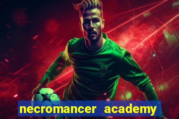 necromancer academy and the genius summoner wiki